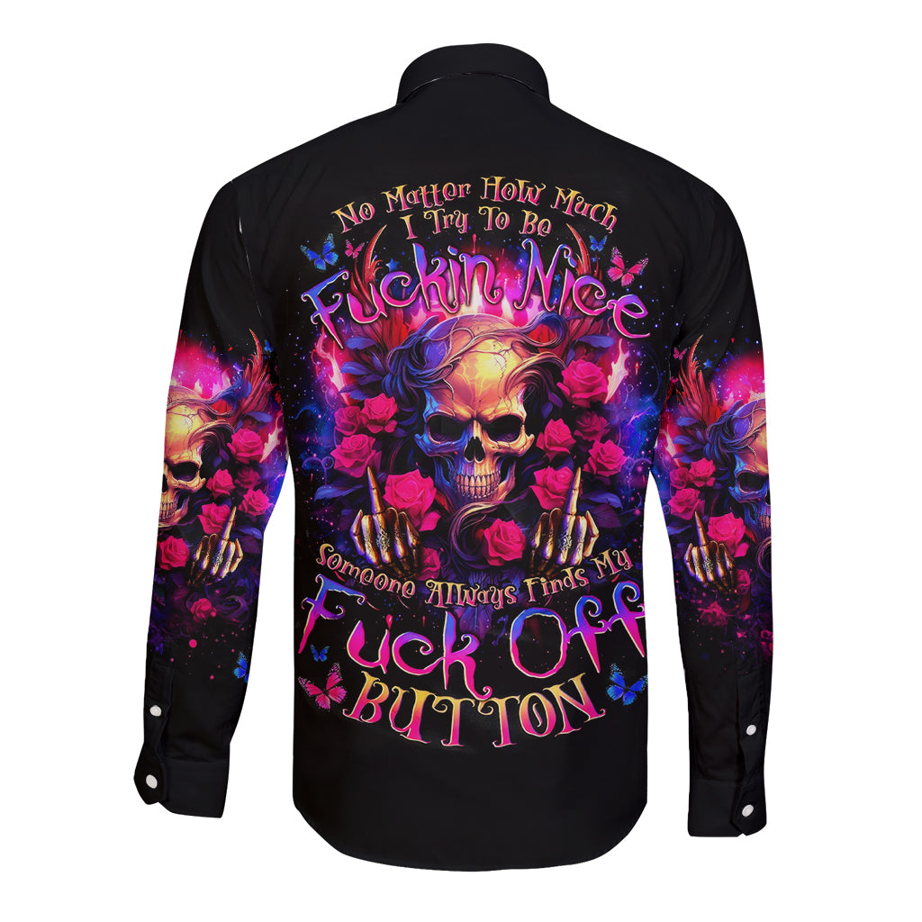 Rose Skull Long Sleeve Button Shirt No Matter How Much I Try To Be Fucking Nice - Wonder Print Shop