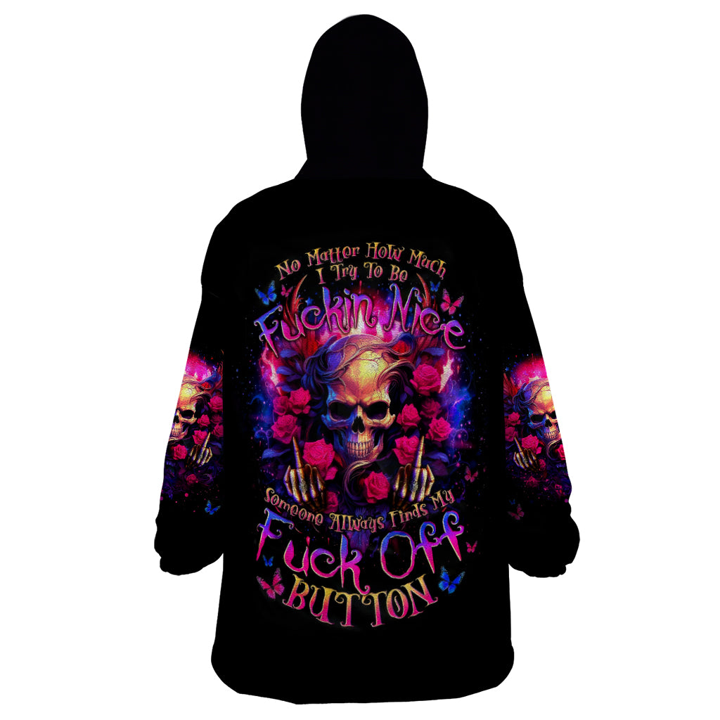 Rose Skull Wearable Blanket Hoodie No Matter How Much I Try To Be Fucking Nice