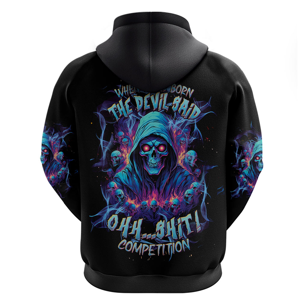 Reaper Skull Zip Hoodie When I Was Born The Devil Said Oh Shit Competition