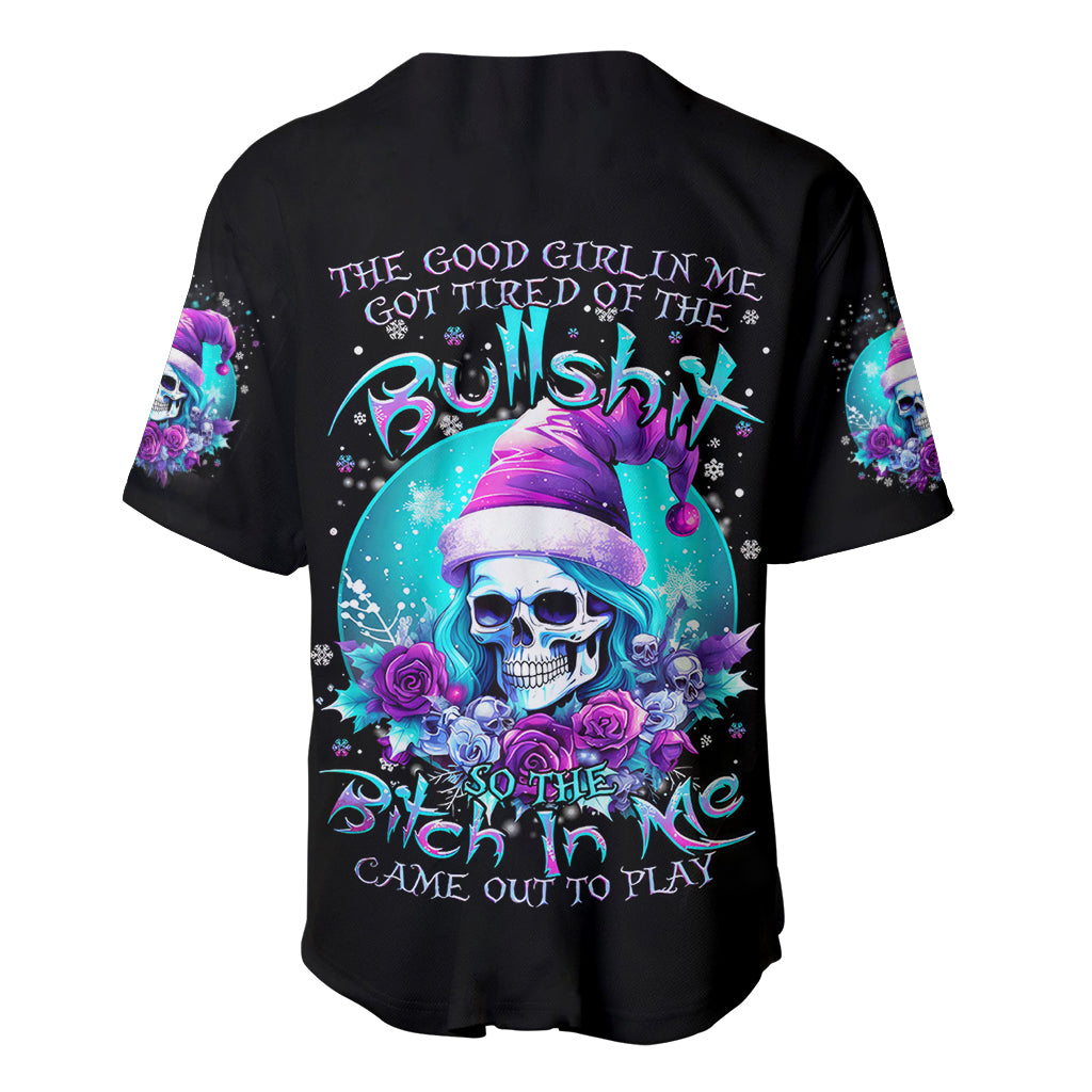 Skull Witch Santa Baseball Jersey The Good Girl In Me Got Tired So Bitch In Me Came Out - Wonder Print Shop