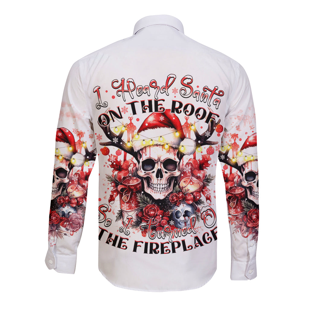 Skull Santa Claus Long Sleeve Button Shirt I Heard Santa On The Roof So I Turned On Fireplace - Wonder Print Shop