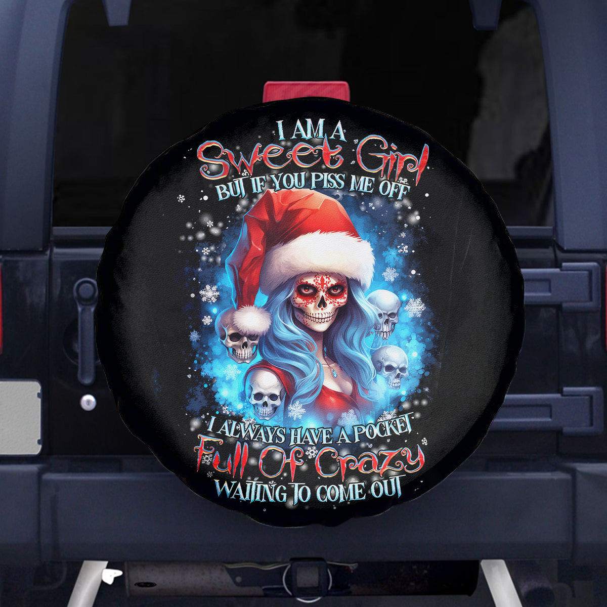 Skull Santa Girl Spare Tire Cover Iam A Sweet Girl But If You Piss Me Off, I Alway Full Of Crazy - Wonder Print Shop