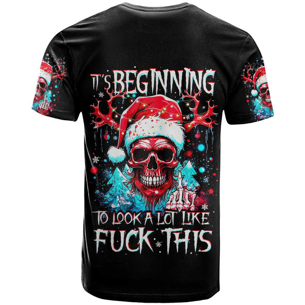 Skull Santa Claus T Shirt It's Beginning To Look A Lot Like Fuck This - Wonder Print Shop