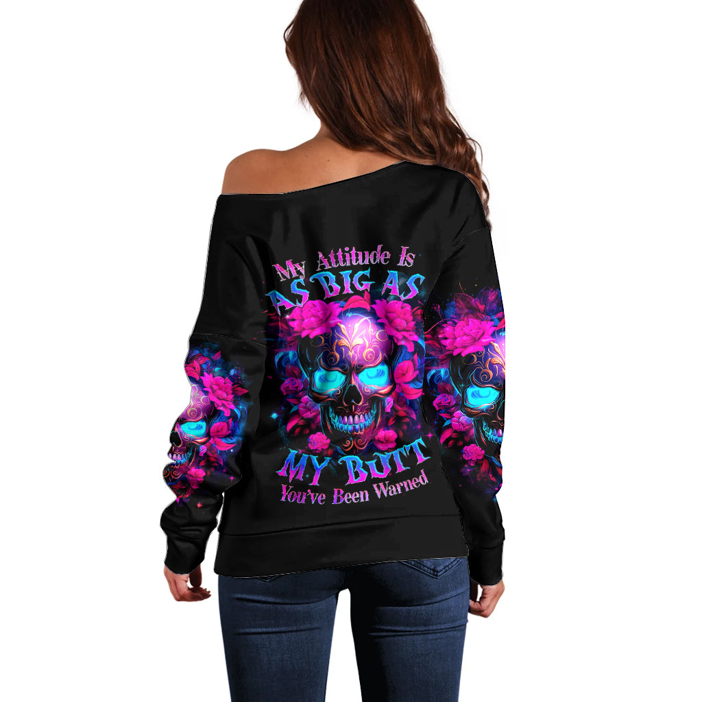 Sugar Skull Off Shoulder Sweater My Attitude Is As Big As My Butt You've Been Warned - Wonder Print Shop