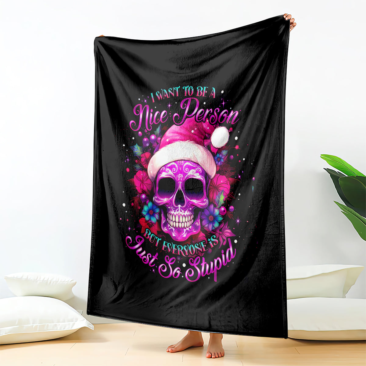 sugar-skull-santa-blanket-i-want-to-be-a-nice-person-but-everyone-is-just-so-stupid