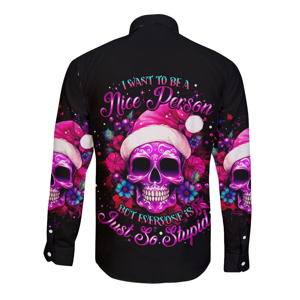 Sugar Skull Santa Long Sleeve Button Shirt I Wan't To Be A Nice Person But Everyone Is Just So Stupid - Wonder Print Shop