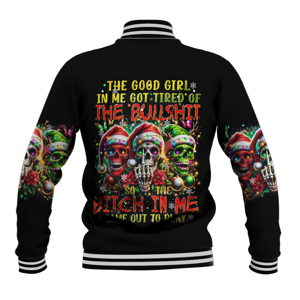 Sugar Skull Santa Baseball Jacket The Good Girl In Me Got Tired So Bitch In Me Came Out - Wonder Print Shop