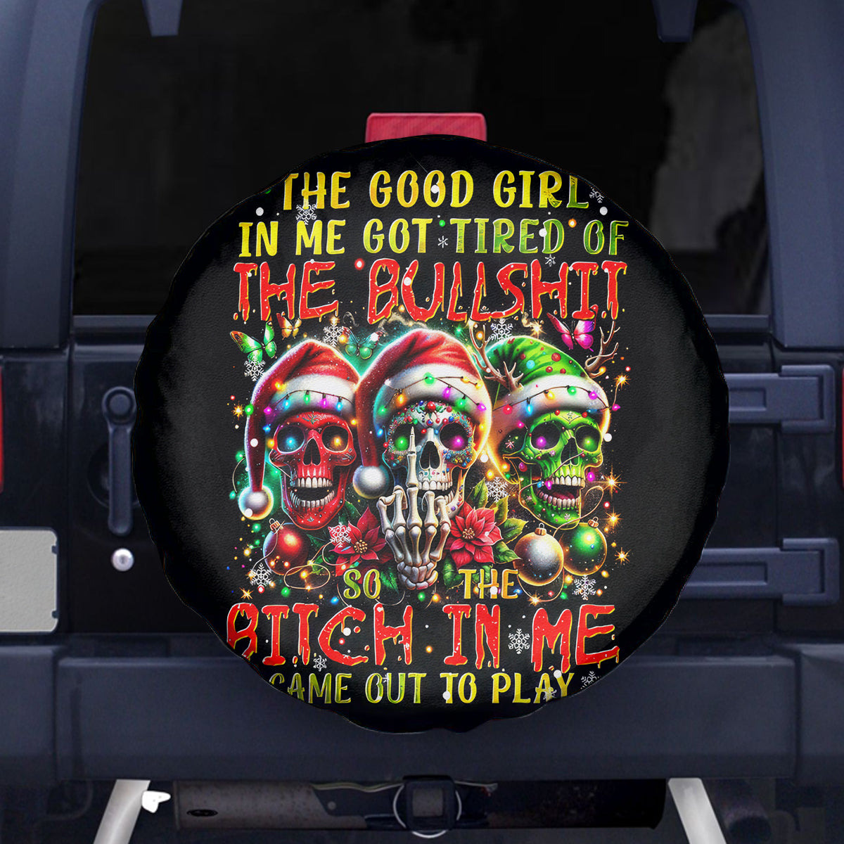 Sugar Skull Santa Spare Tire Cover The Good Girl In Me Got Tired So Bitch In Me Came Out - Wonder Print Shop