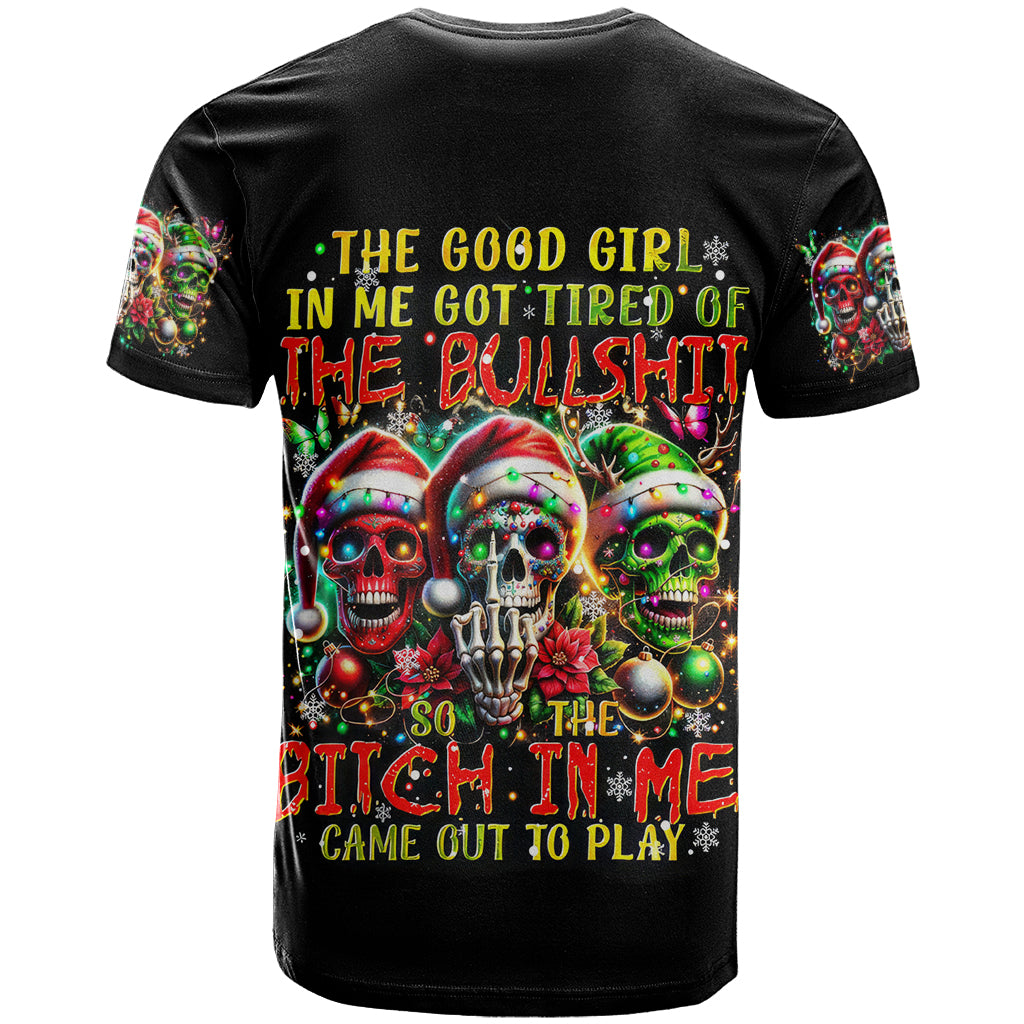 Sugar Skull Santa T Shirt The Good Girl In Me Got Tired So Bitch In Me Came Out - Wonder Print Shop