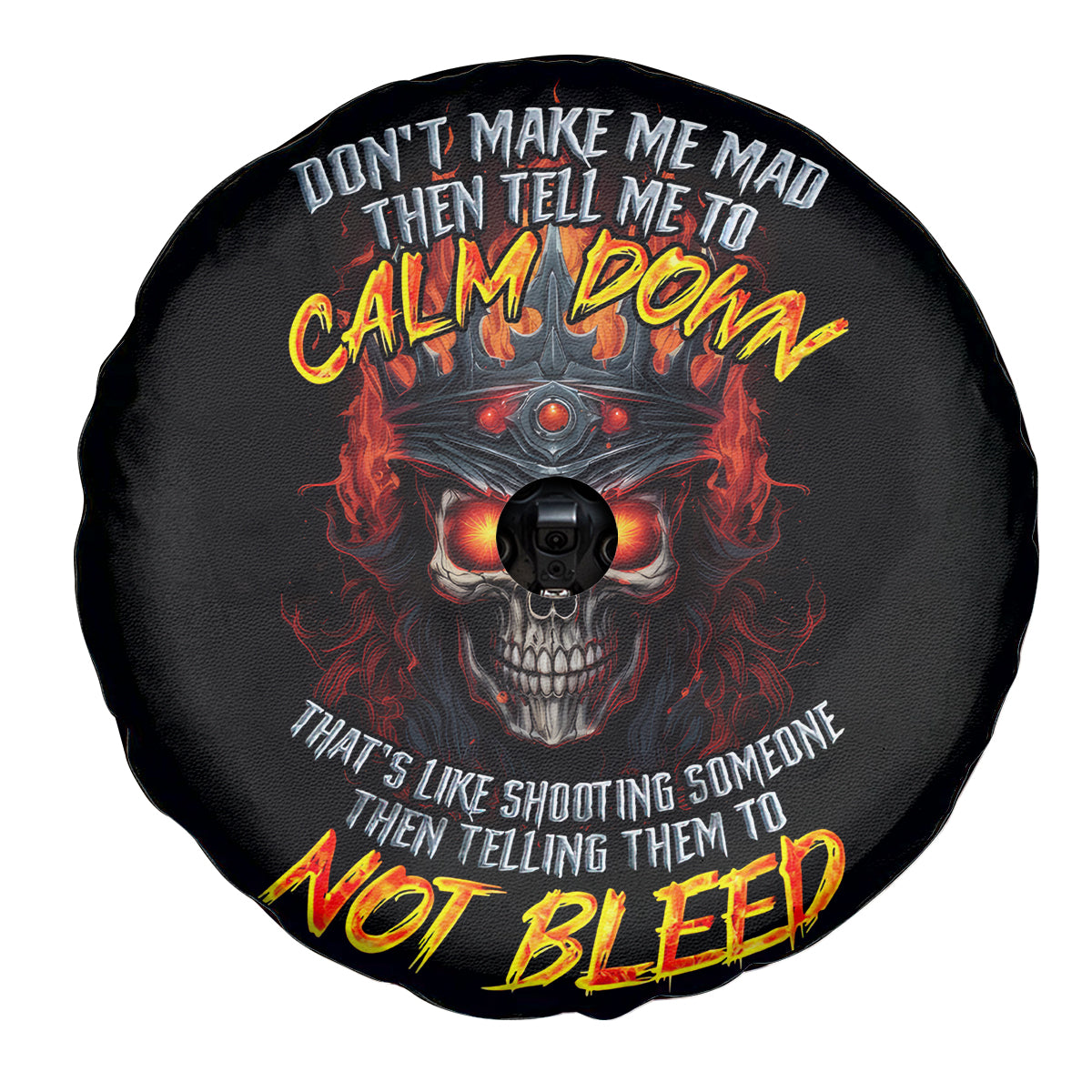 King Skull Spare Tire Cover Don't Make Me Mad Then Tell Me To Calm Down - Wonder Print Shop