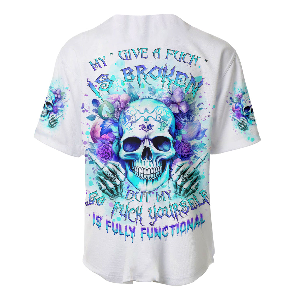 Rose SKull Baseball Jersey My Give A Fuck Is Broken But My Go Fuck Yourself Is Fully Functional - Wonder Print Shop