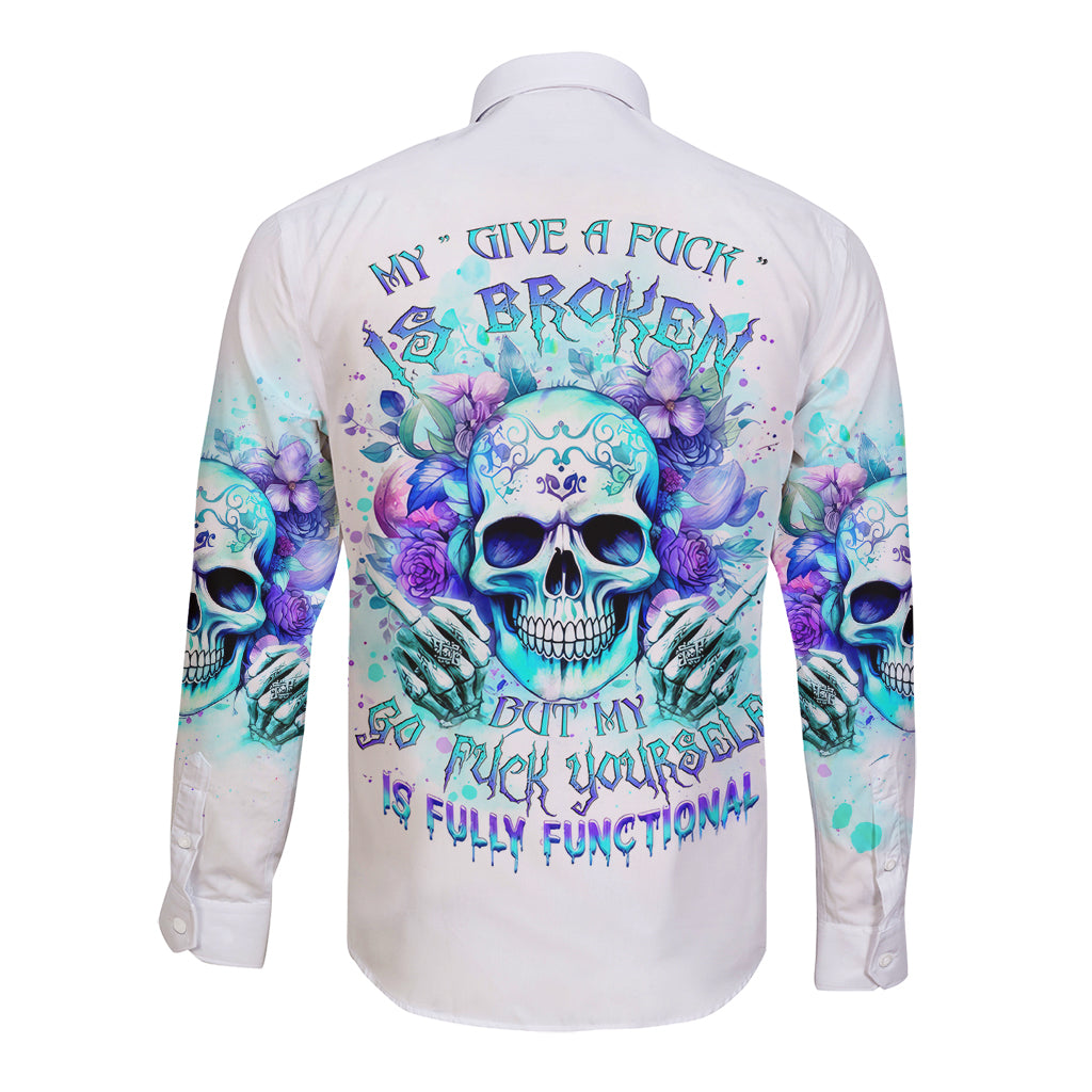 Rose SKull Long Sleeve Button Shirt My Give A Fuck Is Broken But My Go Fuck Yourself Is Fully Functional - Wonder Print Shop