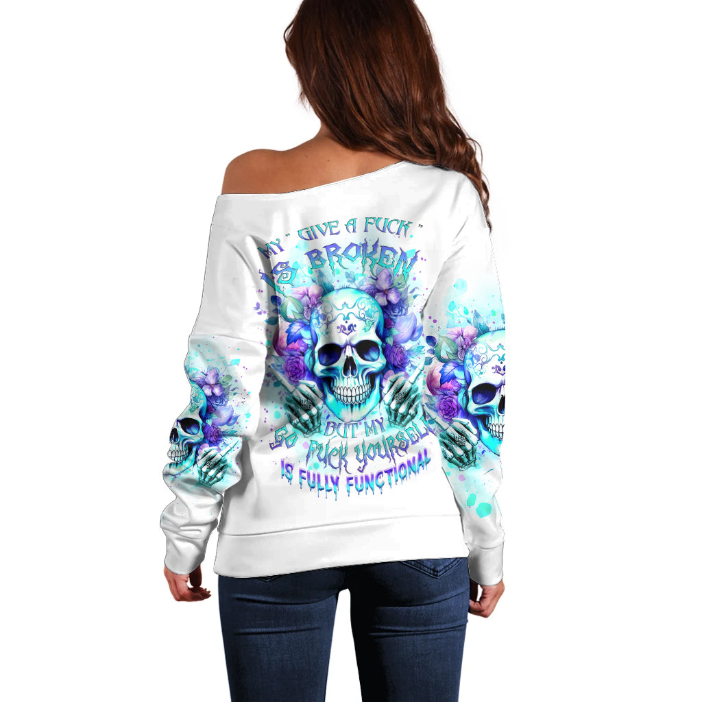 Rose SKull Off Shoulder Sweater My Give A Fuck Is Broken But My Go Fuck Yourself Is Fully Functional - Wonder Print Shop