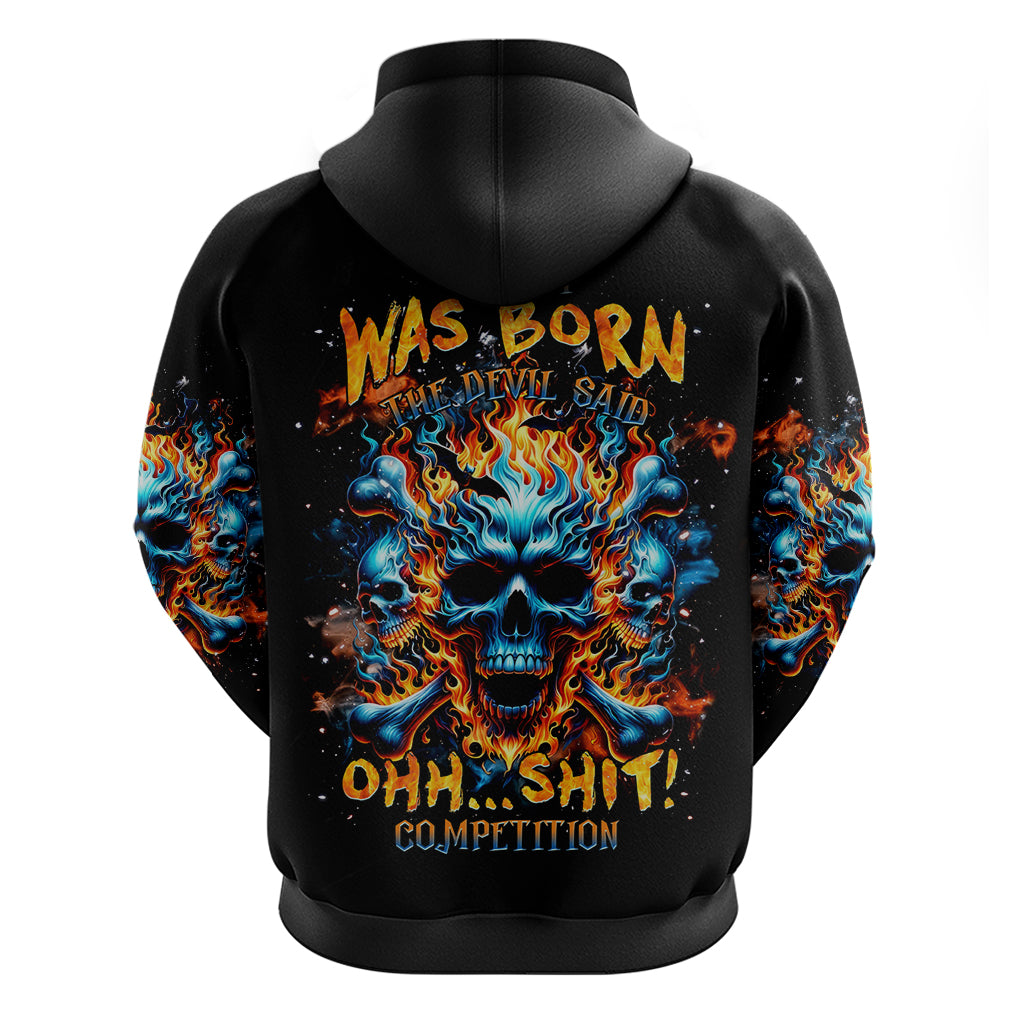 Flame Skull Hoodie When I Was Born The Devil Said Ohh Shit Competition - Wonder Print Shop