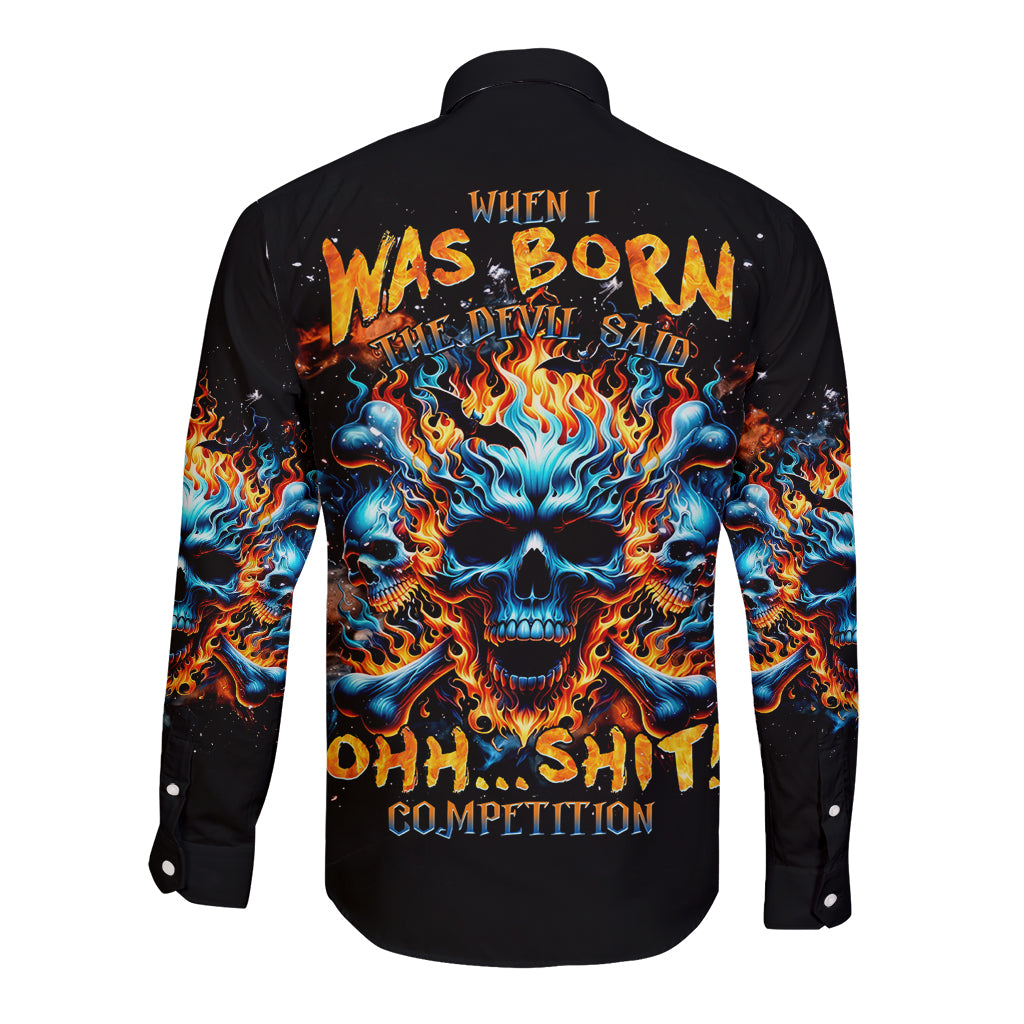 Flame Skull Long Sleeve Button Shirt When I Was Born The Devil Said Ohh Shit Competition - Wonder Print Shop