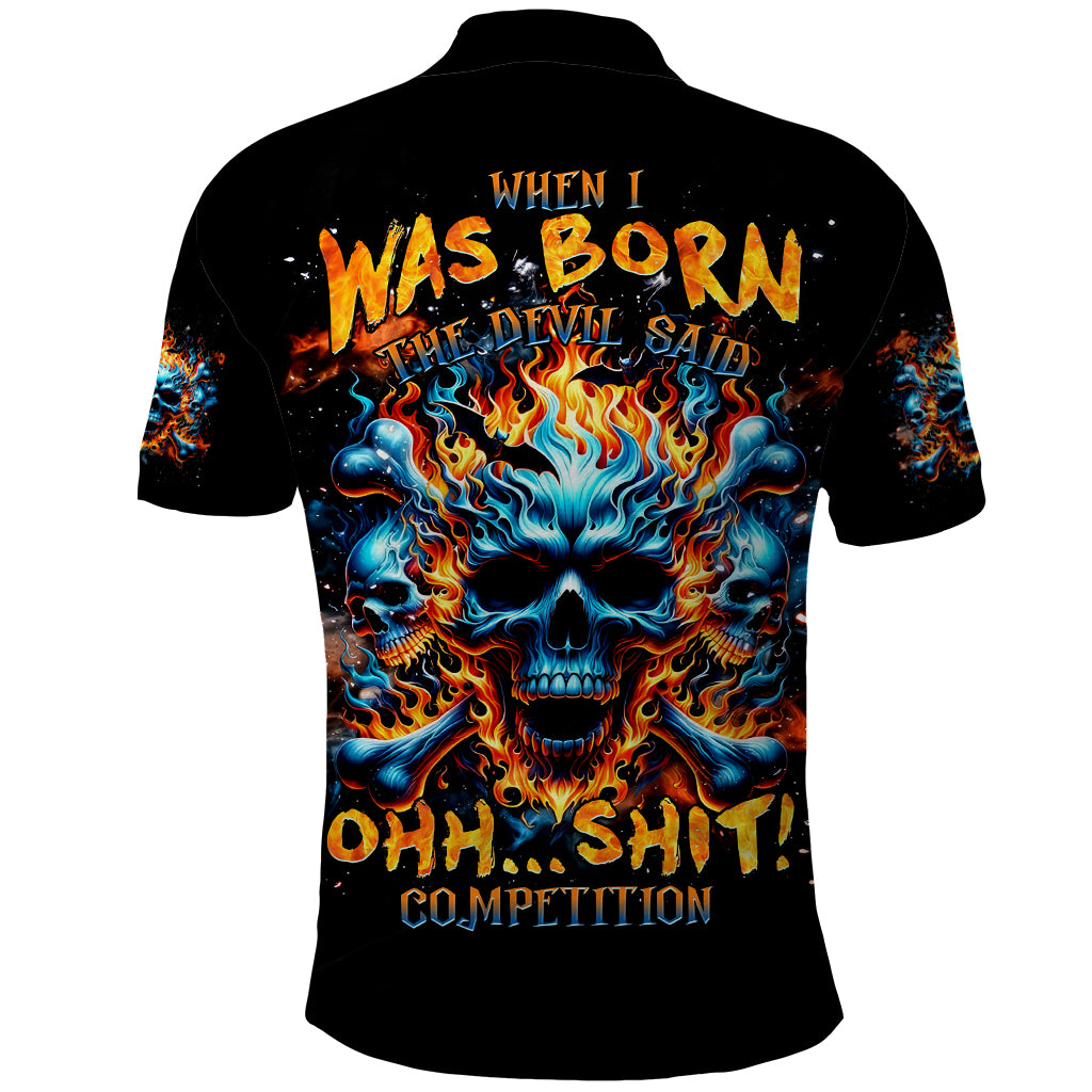 Flame Skull Polo Shirt When I Was Born The Devil Said Ohh Shit Competition - Wonder Print Shop