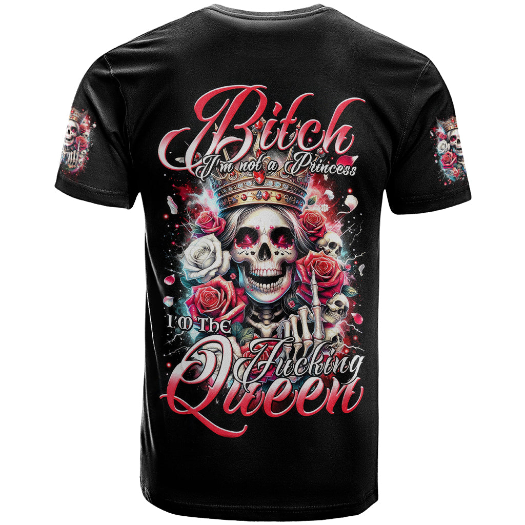 Queen Skull T Shirt Bitch I'm Not A Princess I'm The Fucking Queen