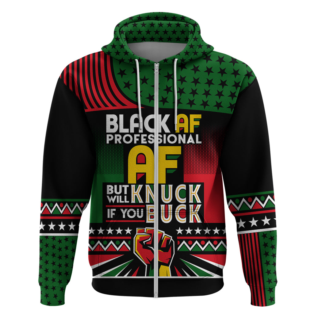 Black AF Professional AF But Will Knuck If You Zip Hoodie African Pride