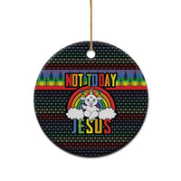 Round ceramic Christmas ornament with rainbow arch, “NOT TODAY” and “JESUS” lettering