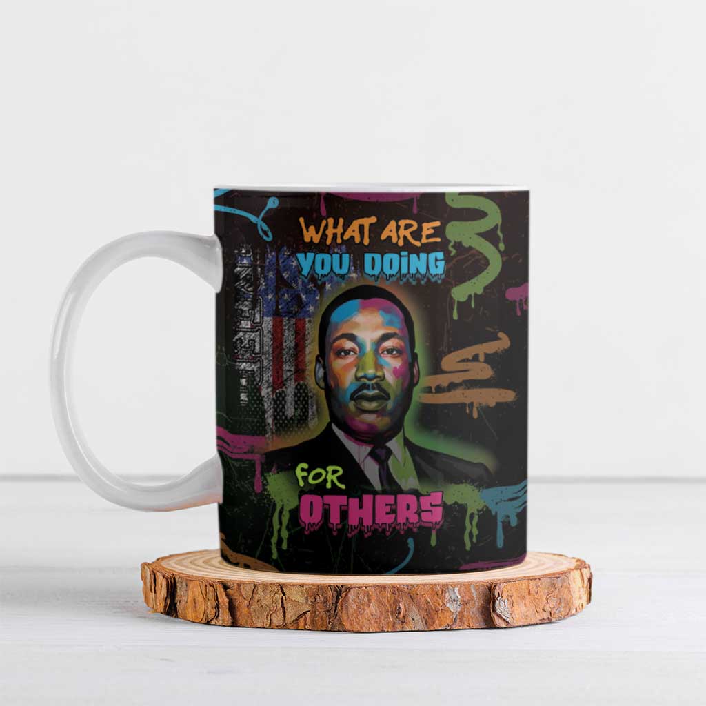 Martin Luther King Jr Day Ceramic Mug What Are You Doing For Others - Wonder Print Shop