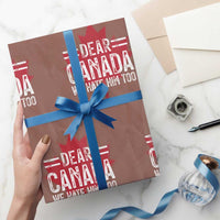 Funny Dear Canada We Hate Him Too Wrapping Paper Roll Maple Leaf - Wonder Print Shop