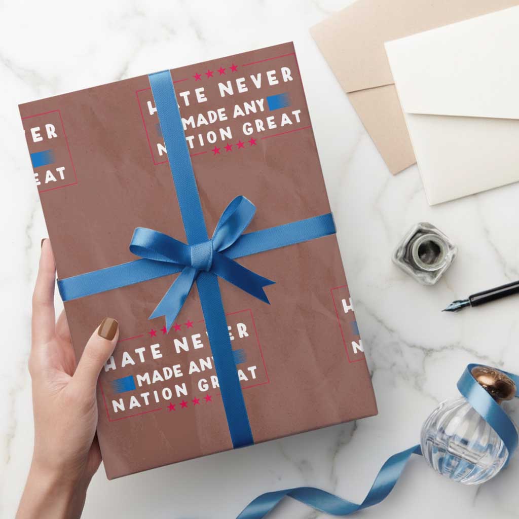 Hate Never Made Any Nation Great Wrapping Paper Roll - Wonder Print Shop