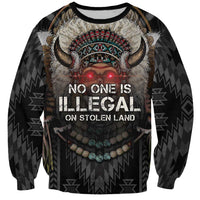 Native American Sweatshirt No One Is Illegal On Stolen Land