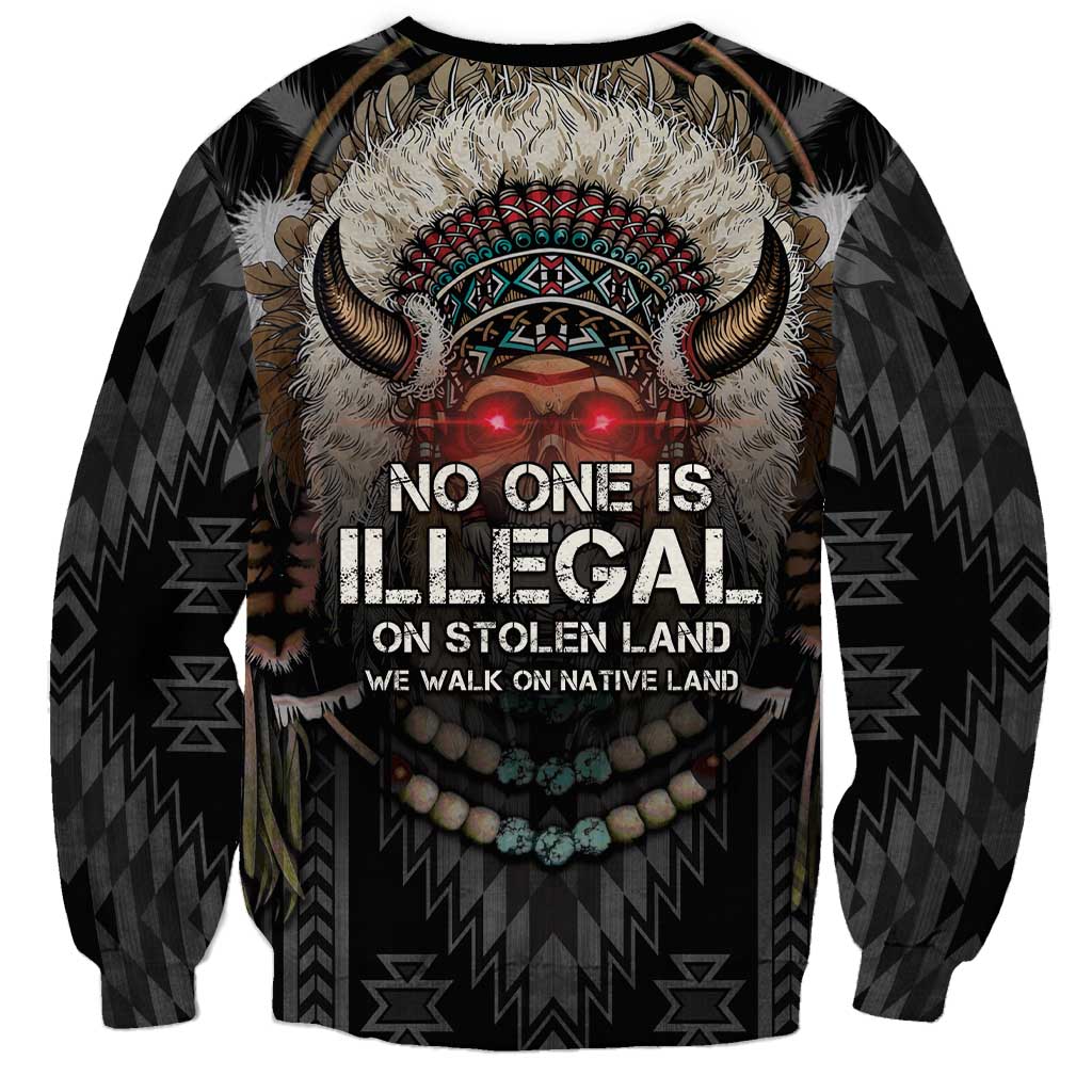 Native American Sweatshirt No One Is Illegal On Stolen Land