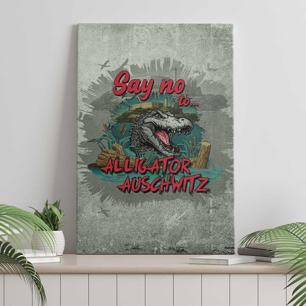 Say No To Alligator Auschwitz Canvas Wall Art - Wonder Print Shop
