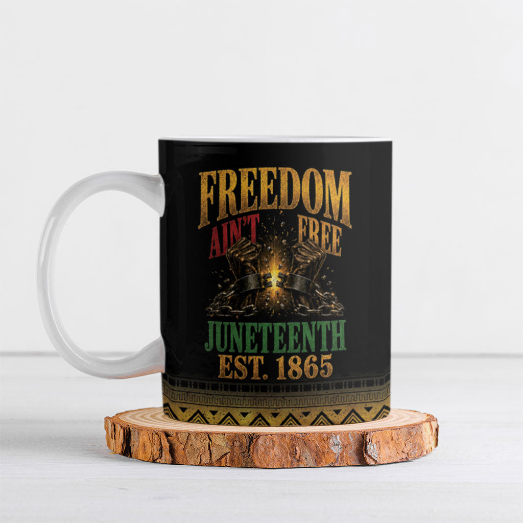 Juneteenth 1865 Ceramic Mug Freedom Ain't Free