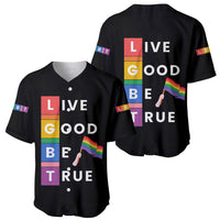 Black baseball jerseys (front and back) with 'LIVE GOOD BE TRUE' rainbow graphics