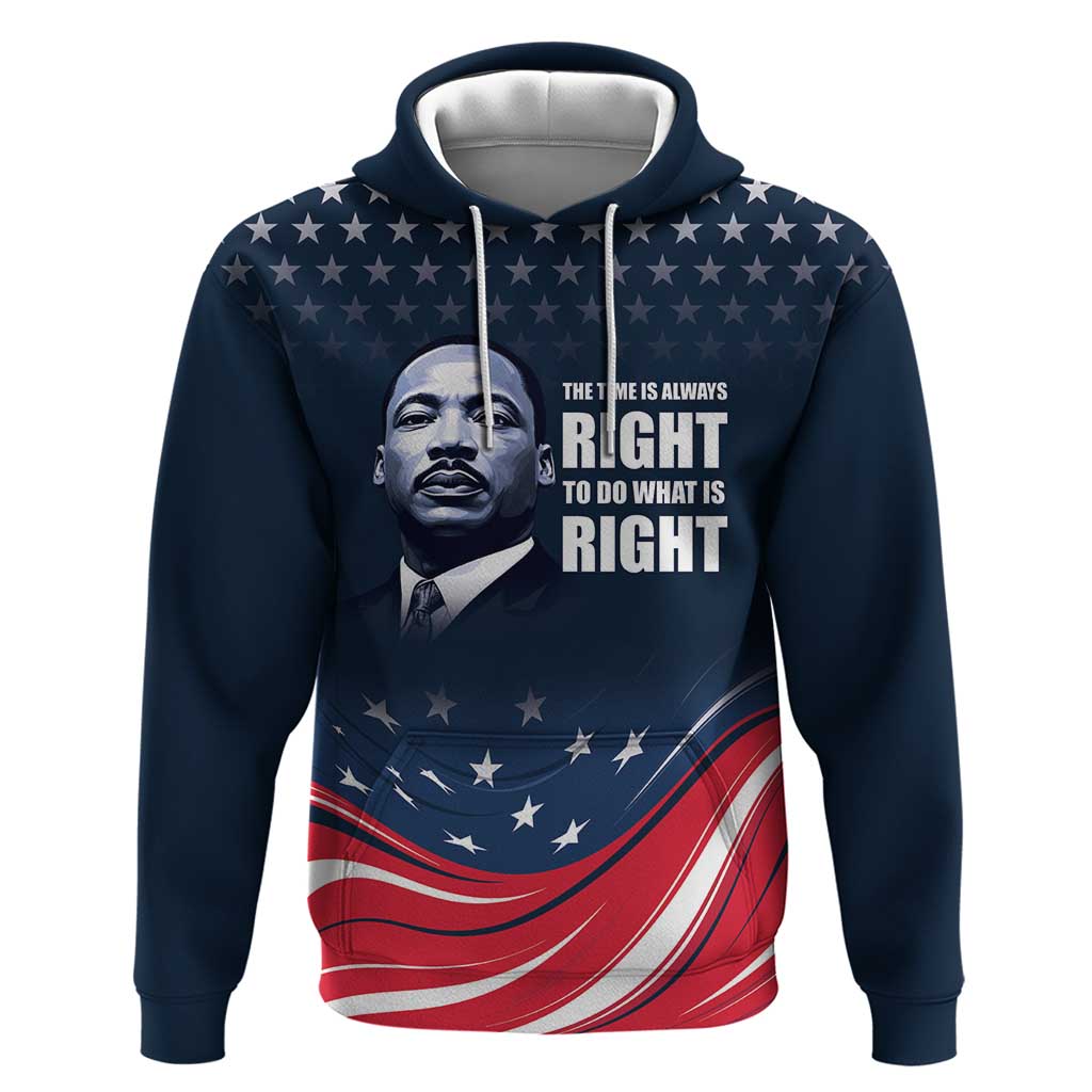 Honor of MLK Day Hoodie The Time Is Always Right To Do What Is Right - Wonder Print Shop