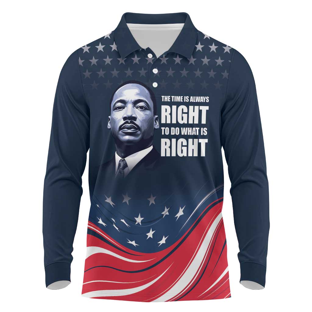 Honor of MLK Day Long Sleeve Polo Shirt The Time Is Always Right To Do What Is Right - Wonder Print Shop