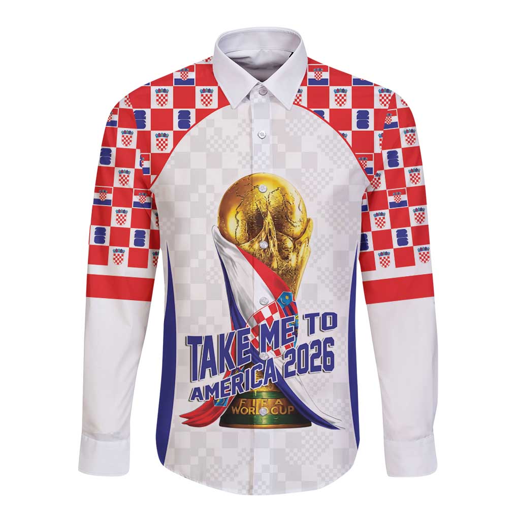 Croatia World Football Personalized Long Sleeve Button Shirt Vatreni Take Me To America 2026 White