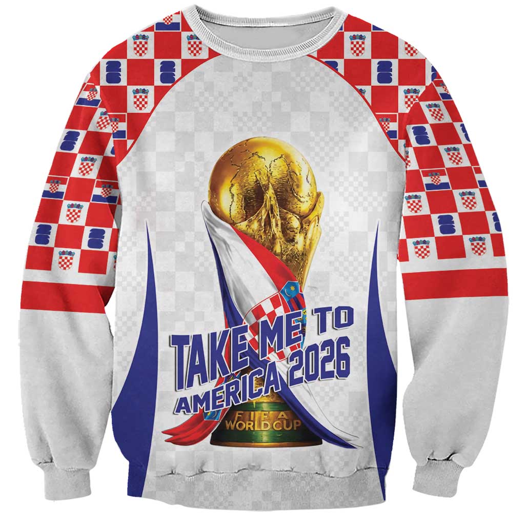 Croatia World Football Personalized Sweatshirt Vatreni Take Me To America 2026 White