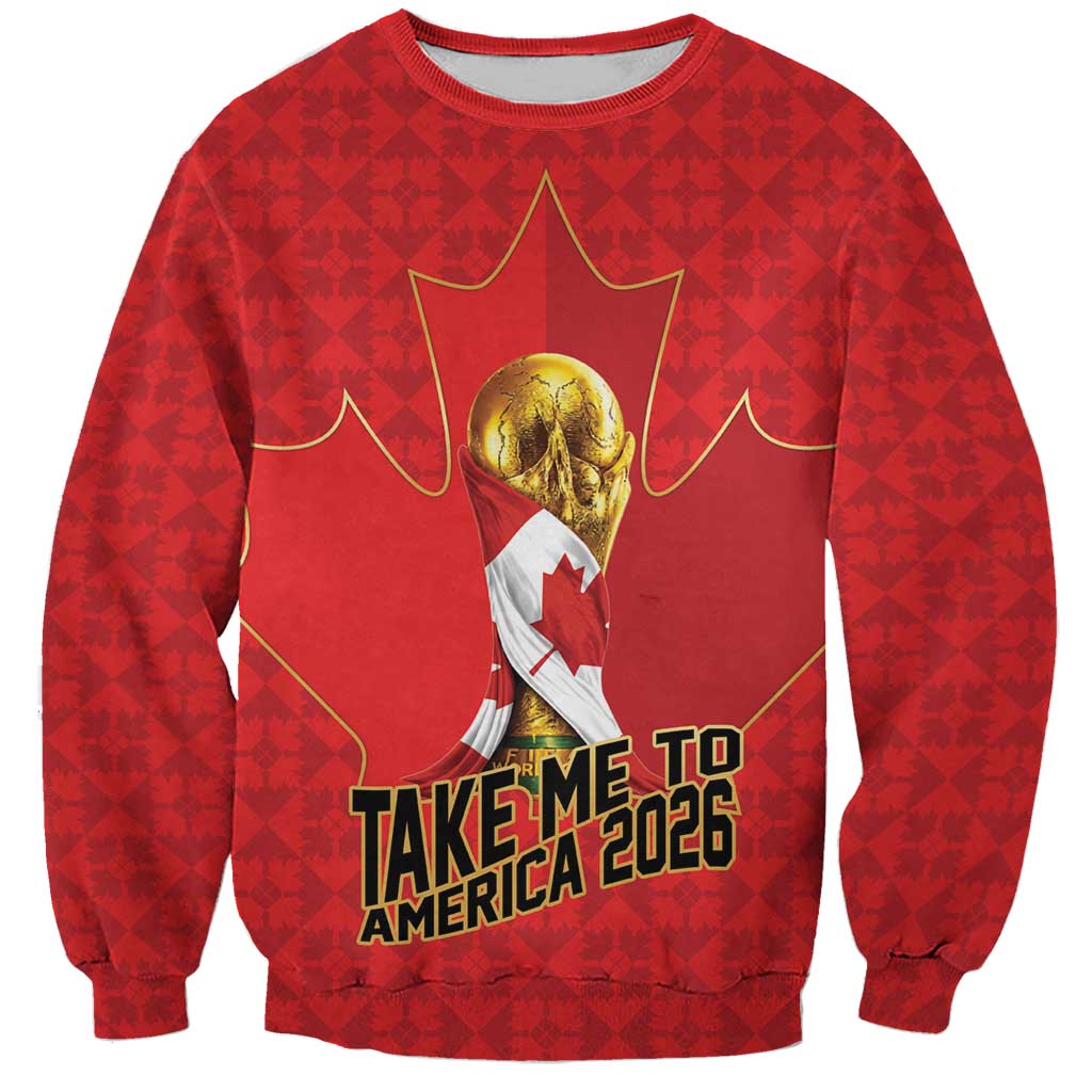 Custom Canada Football Pride Sweatshirt Take Me To America Maple Leaf