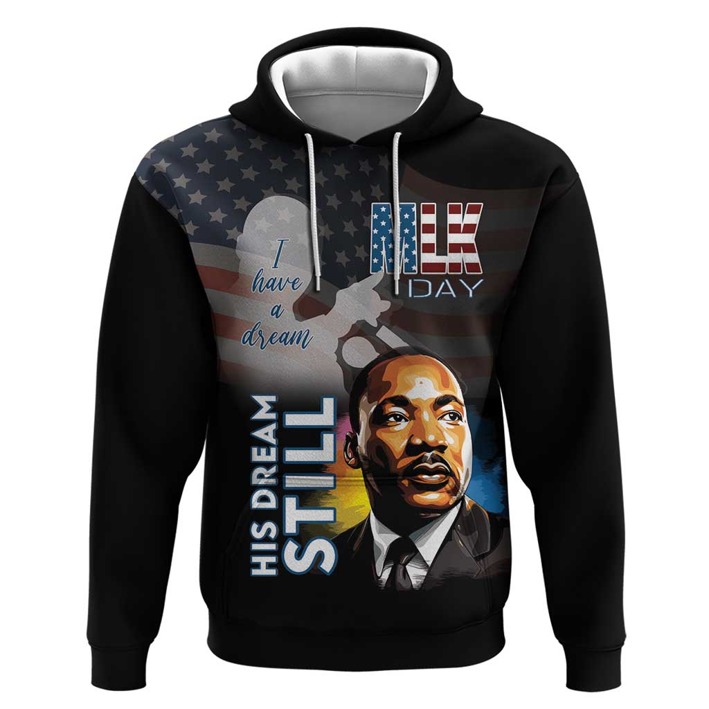 Happy MLK Day Hoodie I Have A Dream - His Dream Still - Wonder Print Shop