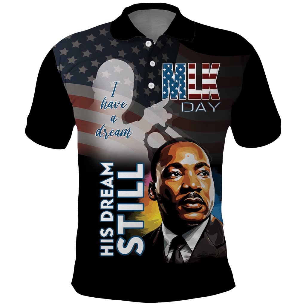 Happy MLK Day Polo Shirt I Have A Dream - His Dream Still