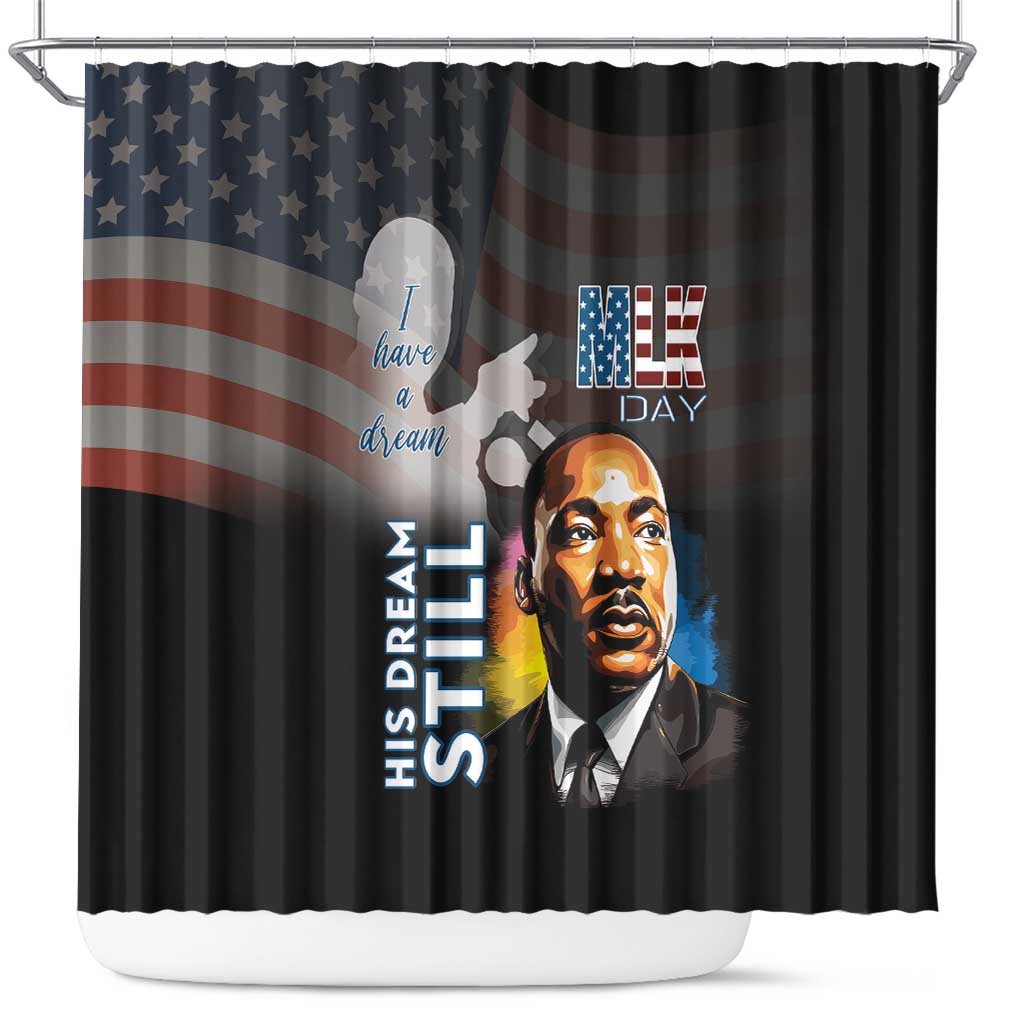 Happy MLK Day Shower Curtain I Have A Dream - His Dream Still