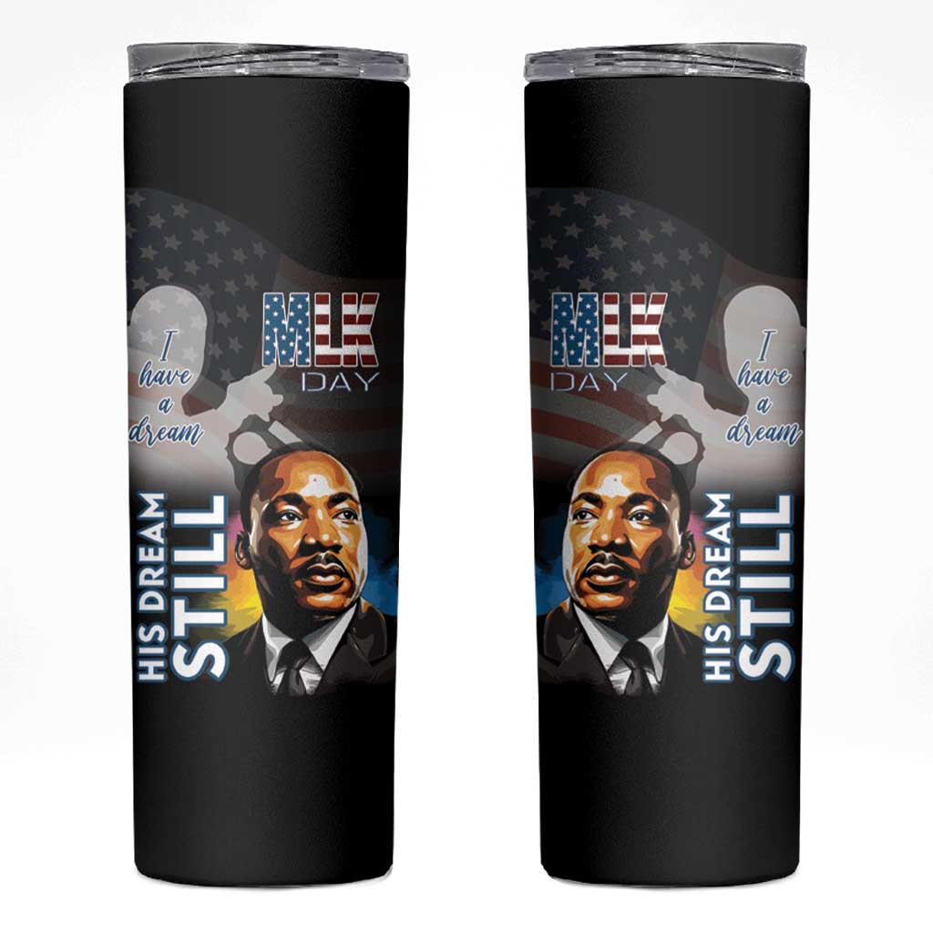 Happy MLK Day Skinny Tumbler I Have A Dream - His Dream Still - Wonder Print Shop