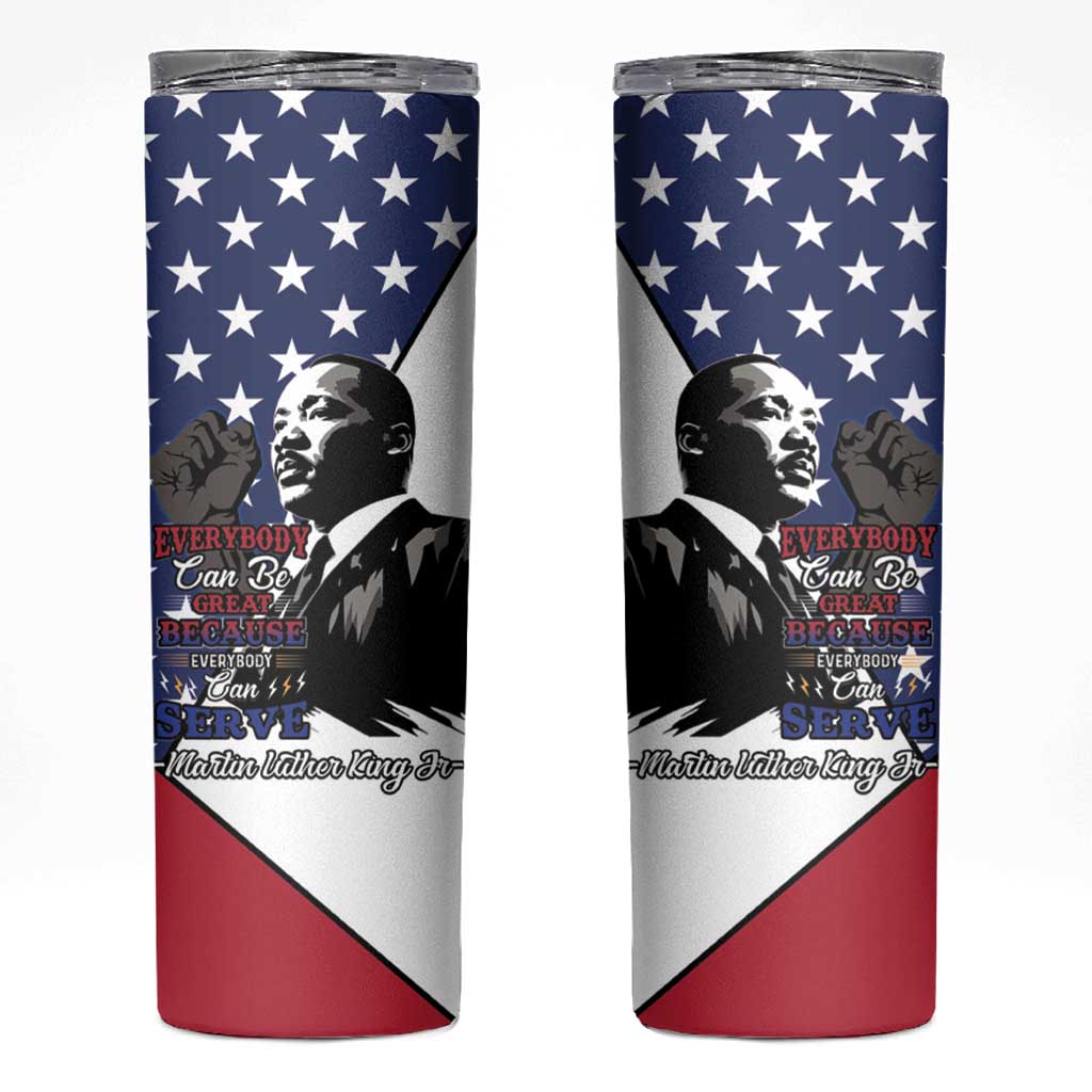 Happy MLK Day Skinny Tumbler Everybody Can Be Great Because Everybody Can Serve - Wonder Print Shop