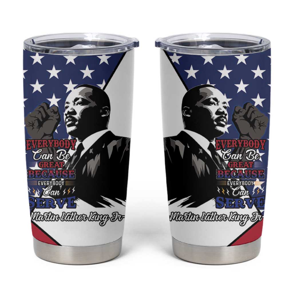 Happy MLK Day Tumbler Cup Everybody Can Be Great Because Everybody Can Serve - Wonder Print Shop