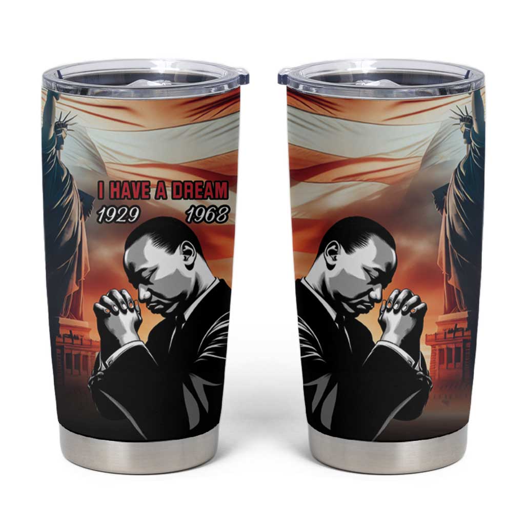 I Have a Dream MLK Day Tumbler Cup The Time Is Always Right To Do What Is Right - Wonder Print Shop