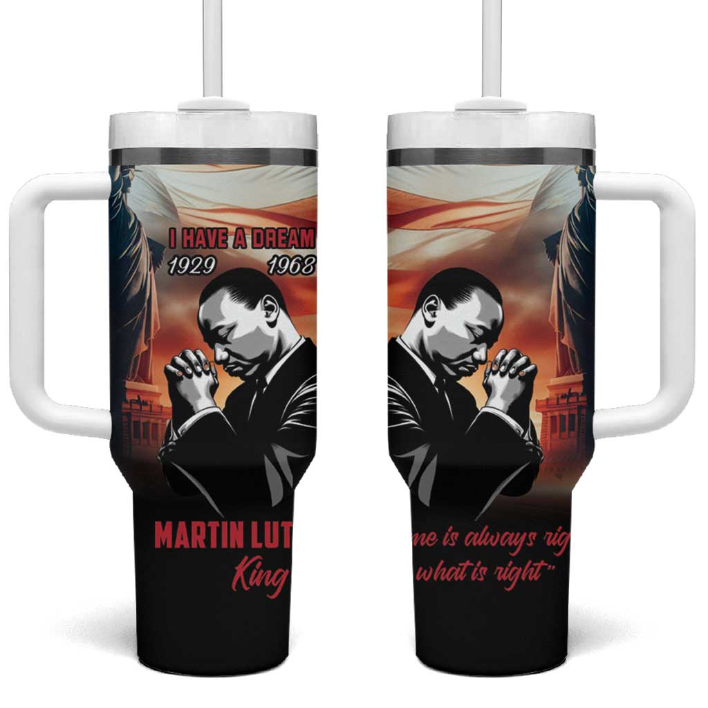 I Have a Dream MLK Day Tumbler With Handle The Time Is Always Right To Do What Is Right - Wonder Print Shop