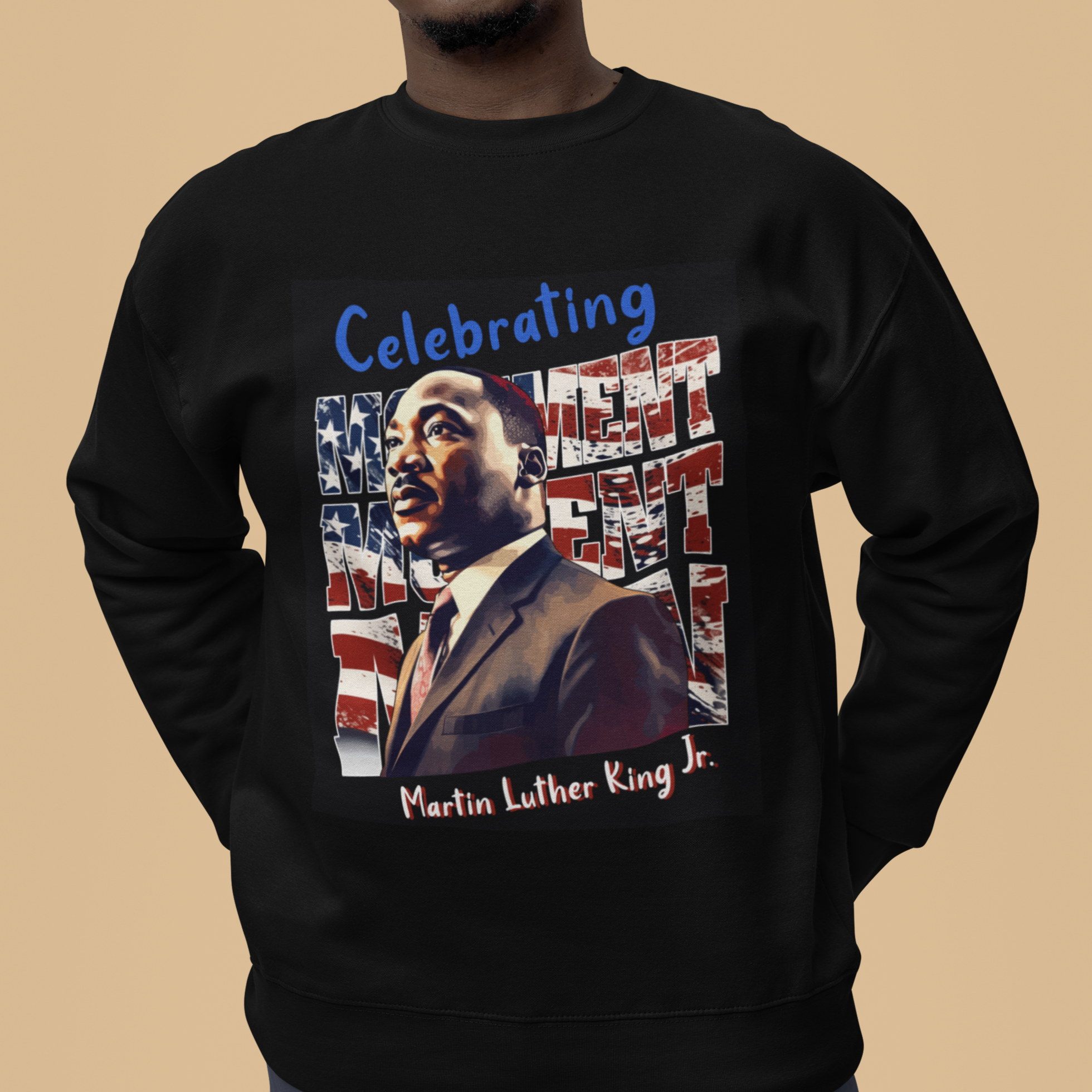 Martin Luther King Jr. Sweatshirt MLK Day Movement Moment Man Black History Month - Wonder Print Shop