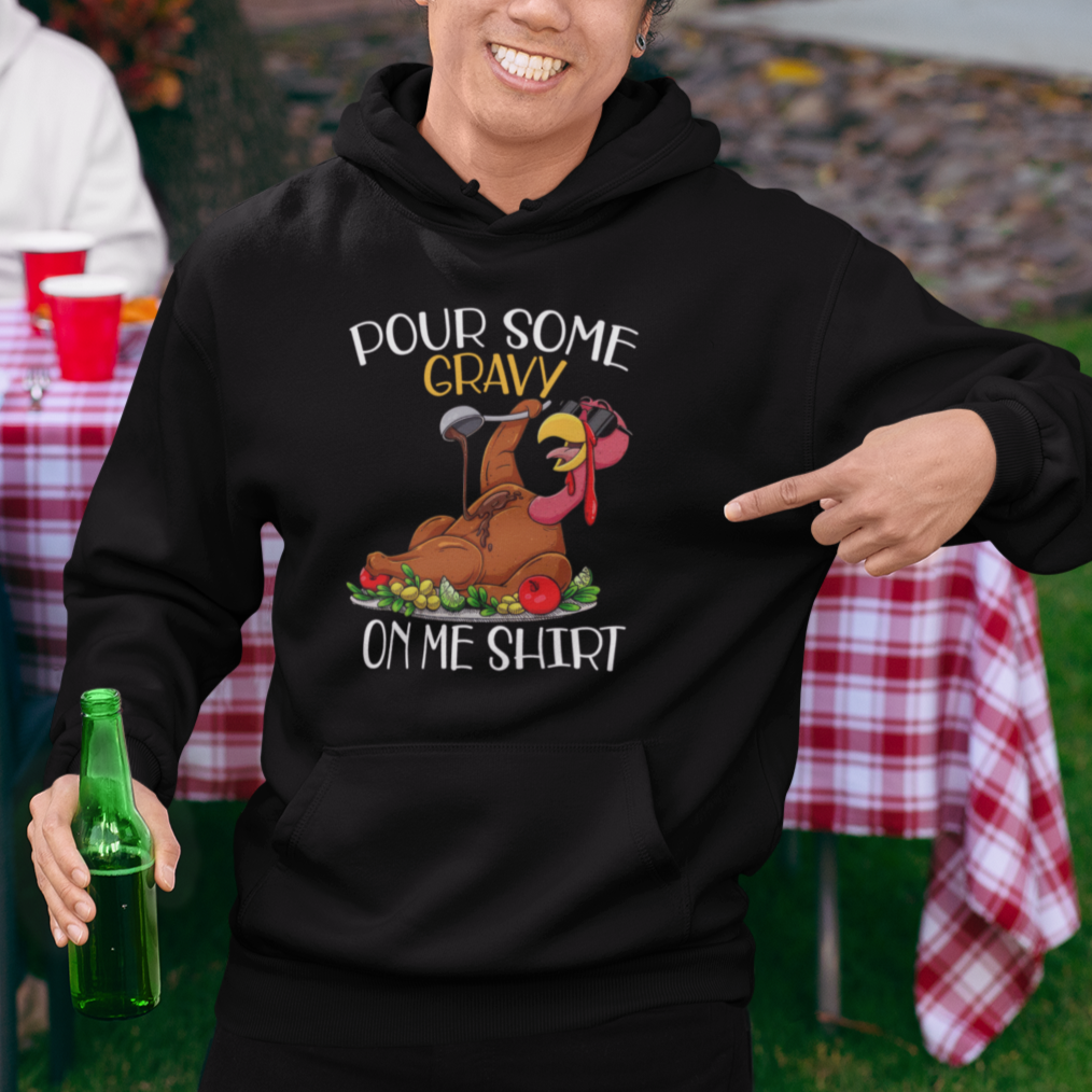 Thanksgiving Hoodie Pour Some Gravy On Me Happy Turkey Day - Wonder Print Shop