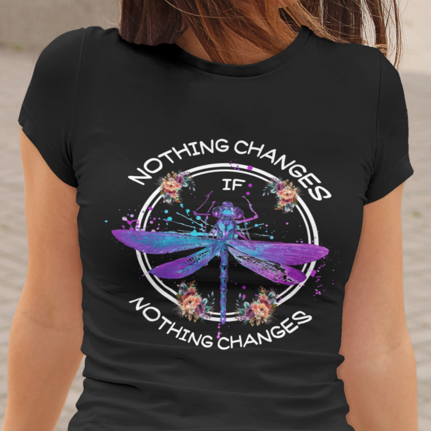 Nothing Changes if Nothing Changes Dragonfly Inspirational Shirt for Women, Dragonfly T-shirt, Dragonfly Gift, Insect Lover Shirt, Spiritual Shirt T Shirt - Wonder Print Shop