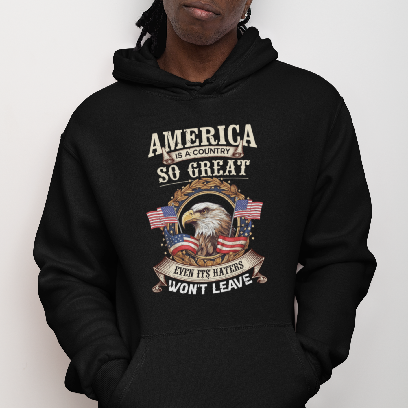 American Eagle Hoodie America A Country So Great Even Its Haters Won't Leave - Wonder Print Shop