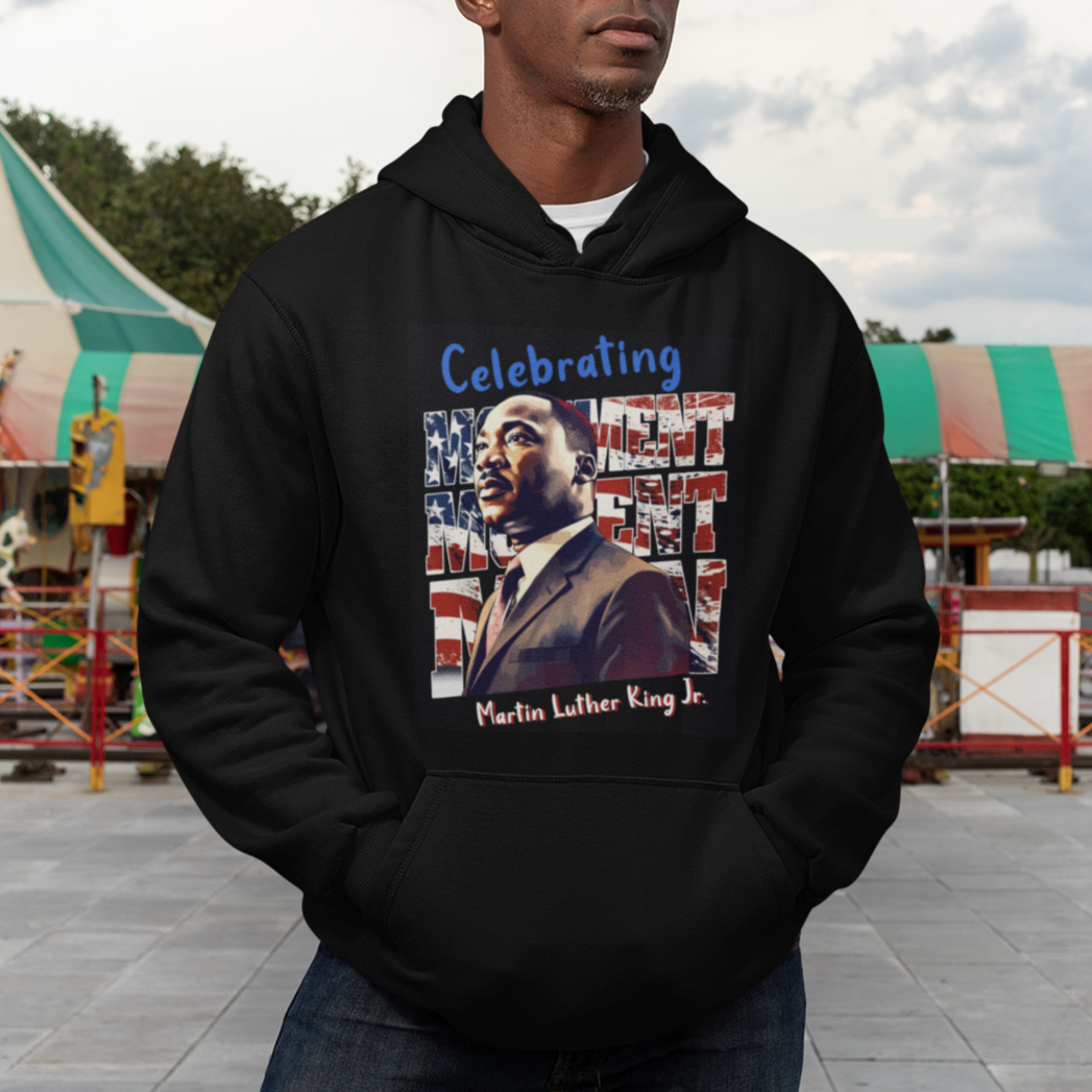 Martin Luther King Jr. Hoodie MLK Day Movement Moment Man Black History Month - Wonder Print Shop