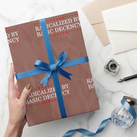 Radicalized By Basic Decency Wrapping Paper Roll Feminist Activist Protest - Wonder Print Shop